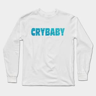 Crybaby Long Sleeve T-Shirt